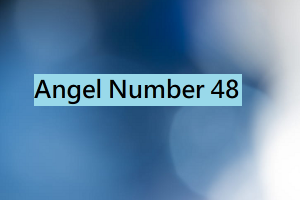 Angel Number 48 (Meaning and Symbolism) - Numerology Mode